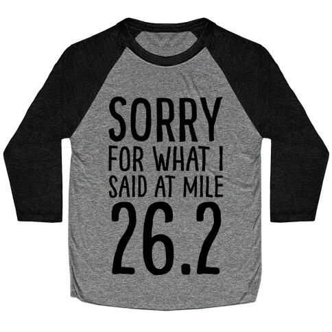 Sorry For What I Said At Mile 26.2 Baseball Tee