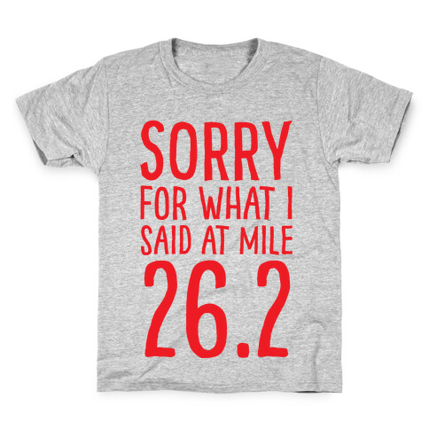 Sorry For What I Said At Mile 26.2 Kids T-Shirt