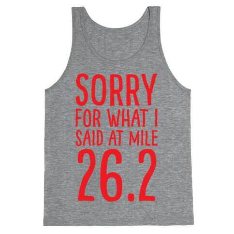 Sorry For What I Said At Mile 26.2 Tank Top