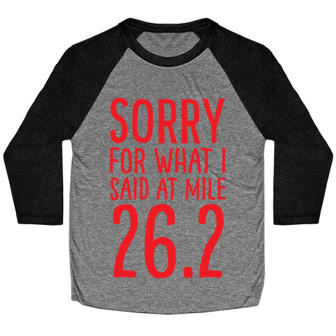 Sorry For What I Said At Mile 26.2 Baseball Tee