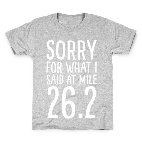Sorry For What I Said At Mile 26.2 Kids T-Shirt