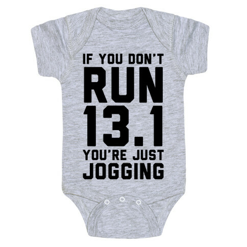 If You Don't Run 13.1 You're Just Jogging Baby One-Piece