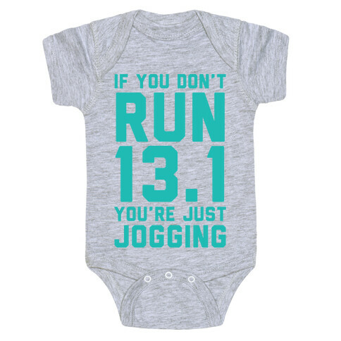 If You Don't Run 13.1 You're Just Jogging Baby One-Piece