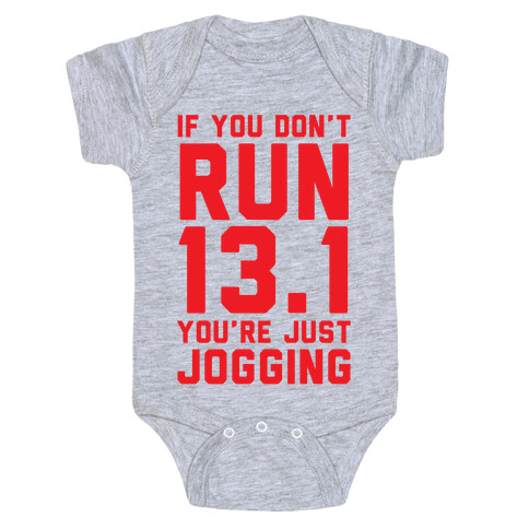 If You Don't Run 13.1 You're Just Jogging Baby One-Piece