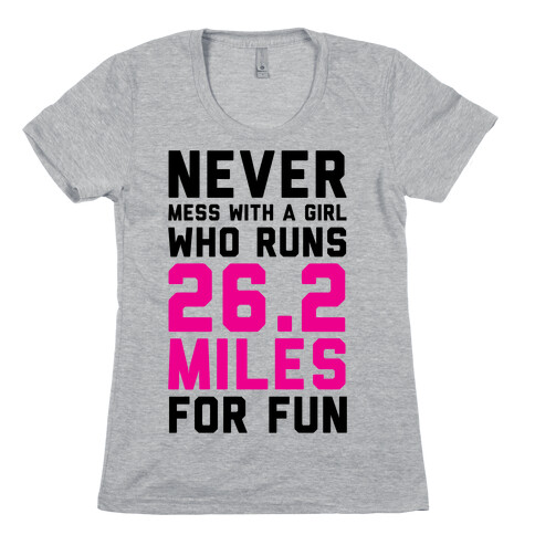 Never Mess With A Girl Who Runs 26.2 Miles For Fun Womens T-Shirt
