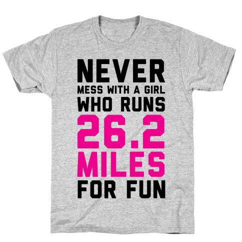 Never Mess With A Girl Who Runs 26.2 Miles For Fun T-Shirt