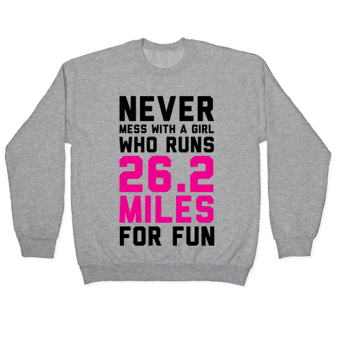 Never Mess With A Girl Who Runs 26.2 Miles For Fun Pullover