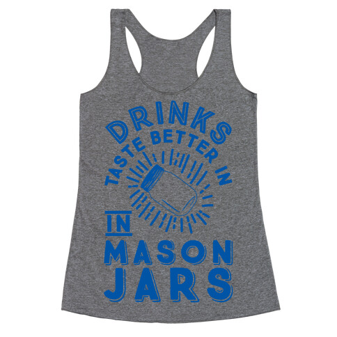 Drinks Taste Better In Mason Jars Racerback Tank Top