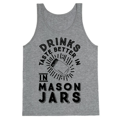 Drinks Taste Better In Mason Jars Tank Top