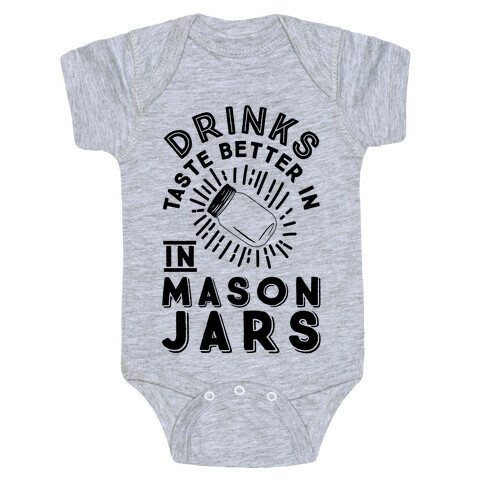 Drinks Taste Better In Mason Jars Baby One-Piece