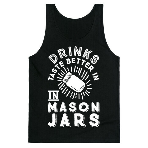 Drinks Taste Better In Mason Jars Tank Top