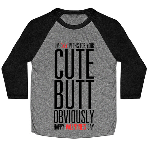 Cute Butt (Valentine's) Baseball Tee