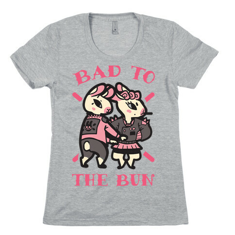 Bad to the Bun Womens T-Shirt