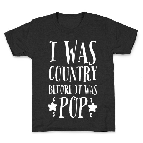 I Was Country before It Was Pop Kids T-Shirt