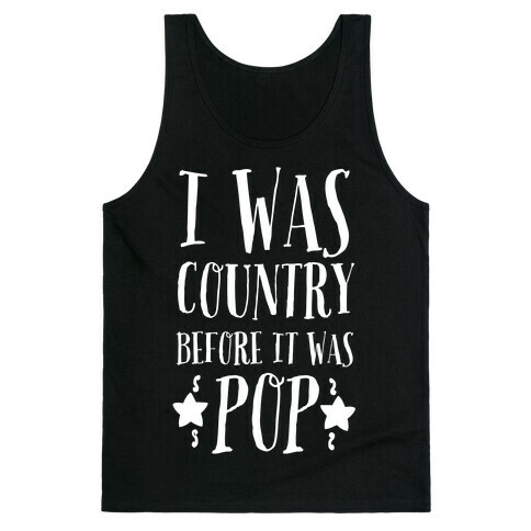 I Was Country before It Was Pop Tank Top