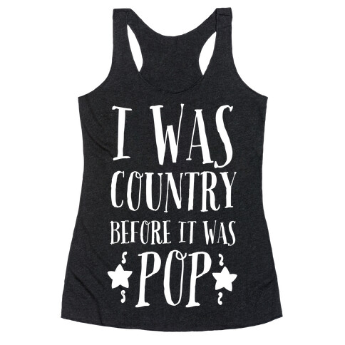 I Was Country before It Was Pop Racerback Tank Top