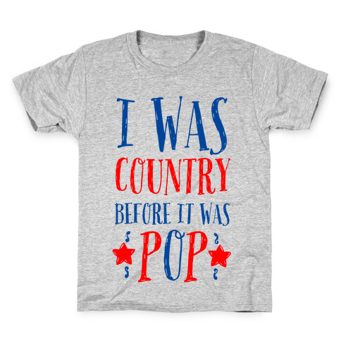 I Was Country before It Was Pop Kids T-Shirt