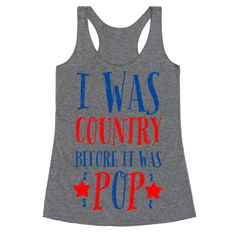 I Was Country before It Was Pop Racerback Tank Top