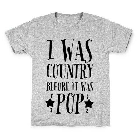 I Was Country before It Was Pop Kids T-Shirt