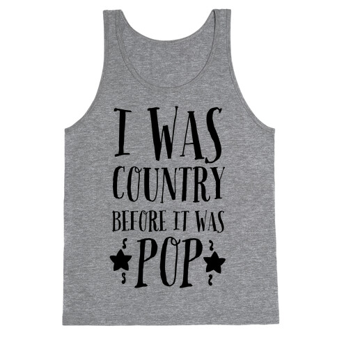 I Was Country before It Was Pop Tank Top