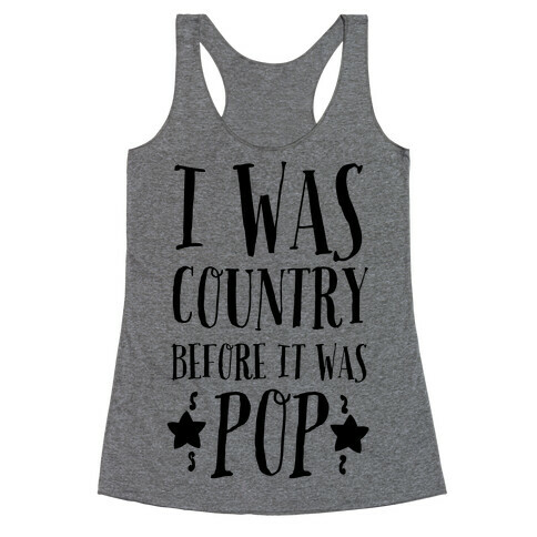 I Was Country before It Was Pop Racerback Tank Top