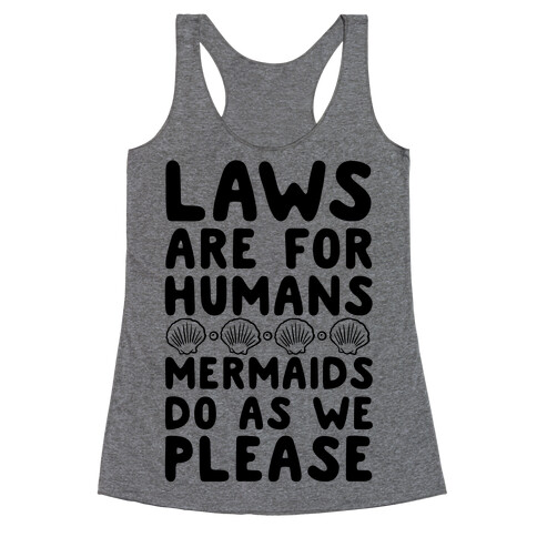 Laws Are For Humans Mermaids Do As We Please Racerback Tank Top