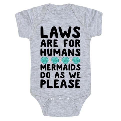 Laws Are For Humans Mermaids Do As We Please Baby One-Piece