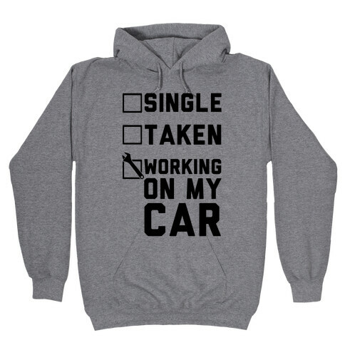 Single Taken Working On My Car Hooded Sweatshirt