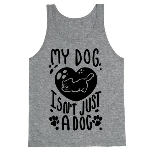 My Dog Isn't Just a Dog Tank Top