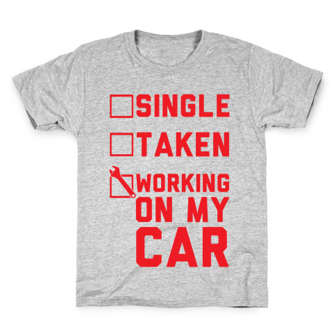 Single Taken Working On My Car Kids T-Shirt