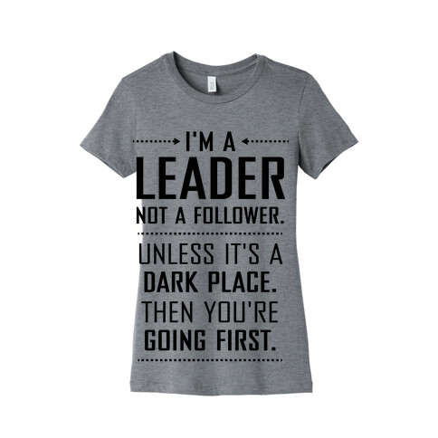 I'm a Leader, Not a Follower (Usually) Womens T-Shirt