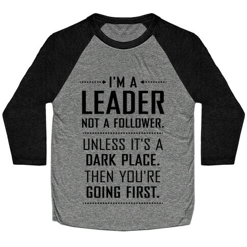 I'm a Leader, Not a Follower (Usually) Baseball Tee