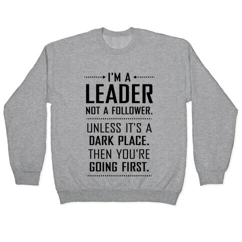 I'm a Leader, Not a Follower (Usually) Pullover