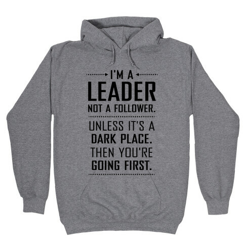 I'm a Leader, Not a Follower (Usually) Hooded Sweatshirt