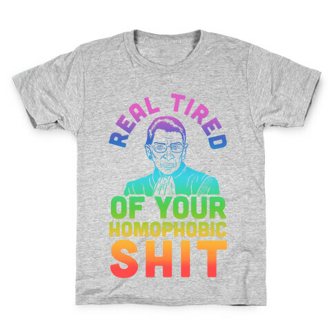 R.B.G. Is Real Tired Of Your Homophobic Shit Kids T-Shirt
