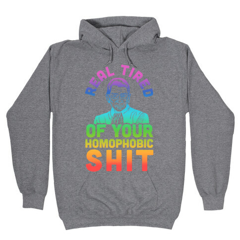 R.B.G. Is Real Tired Of Your Homophobic Shit Hooded Sweatshirt