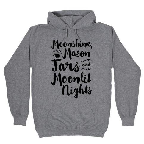 Moonshine, Mason Jars and Moonlit Nights Hooded Sweatshirt