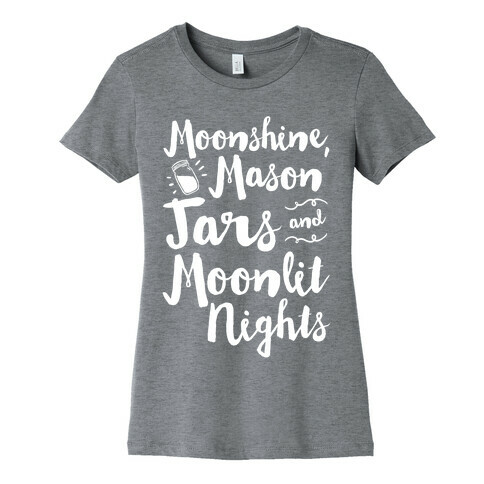 Moonshine, Mason Jars and Moonlit Nights Womens T-Shirt