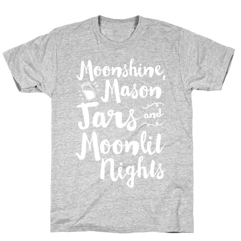 Moonshine, Mason Jars and Moonlit Nights T-Shirt