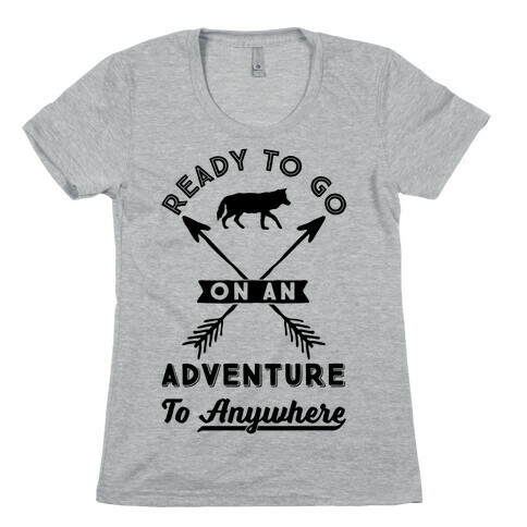 Ready To Go On An Adventure To Anywhere Womens T-Shirt