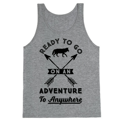 Ready To Go On An Adventure To Anywhere Tank Top