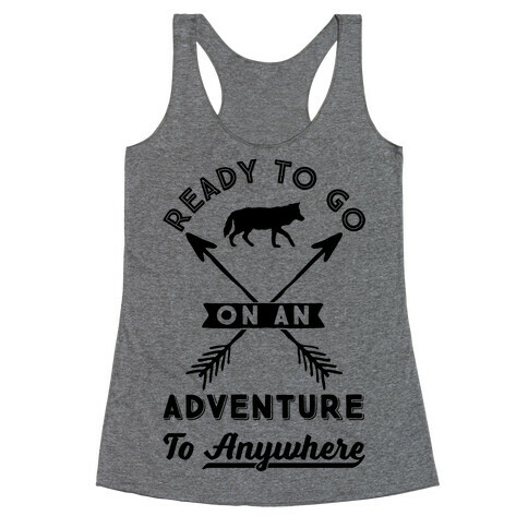 Ready To Go On An Adventure To Anywhere Racerback Tank Top