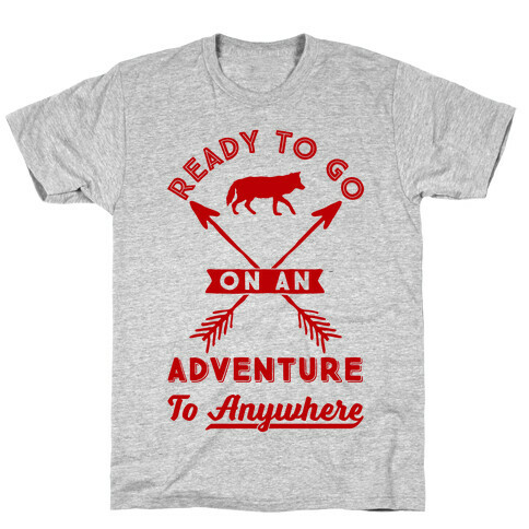 Ready To Go On An Adventure To Anywhere T-Shirt