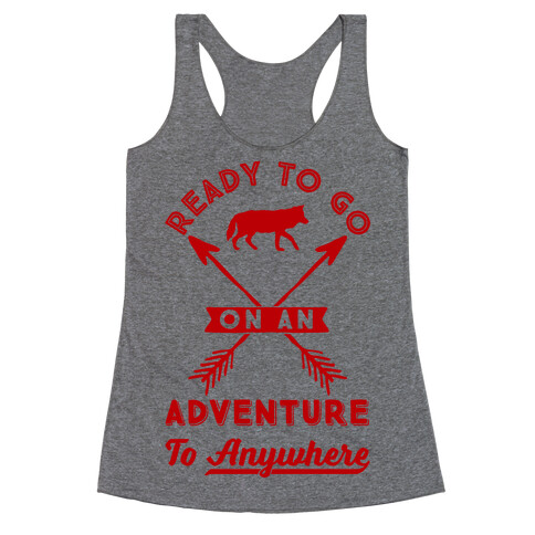Ready To Go On An Adventure To Anywhere Racerback Tank Top