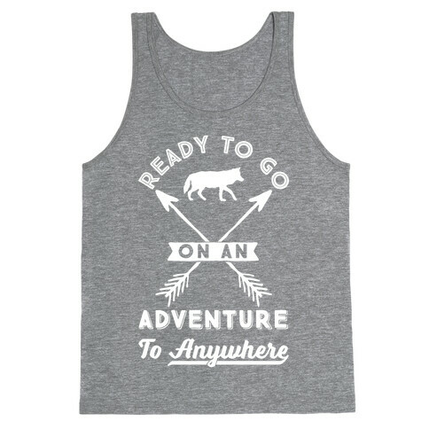 Ready To Go On An Adventure To Anywhere Tank Top