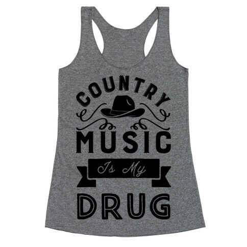 Country Music Is My Drug Racerback Tank Top