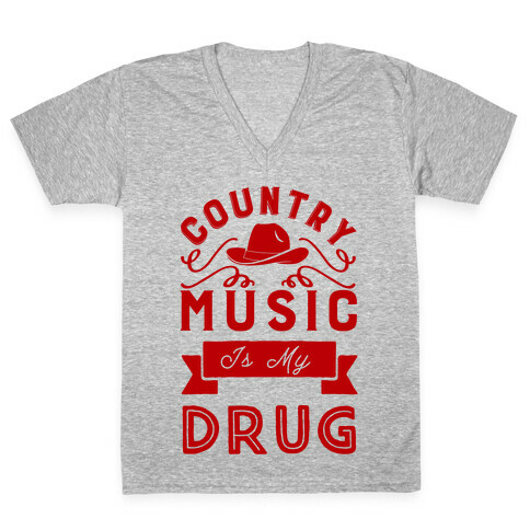 Country Music Is My Drug V-Neck Tee Shirt