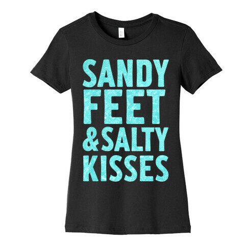 Sandy Feet and Salty Kisses Womens T-Shirt