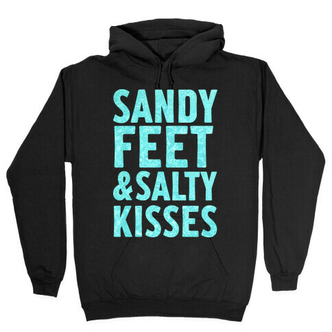 Sandy Feet and Salty Kisses Hooded Sweatshirt