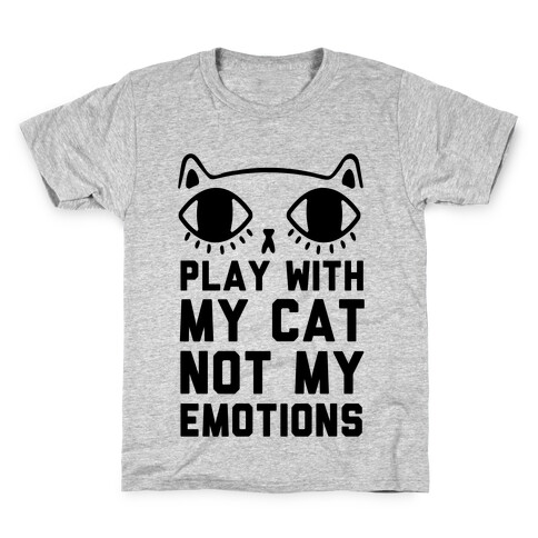 Play With My Cat Not My Emotions Kids T-Shirt